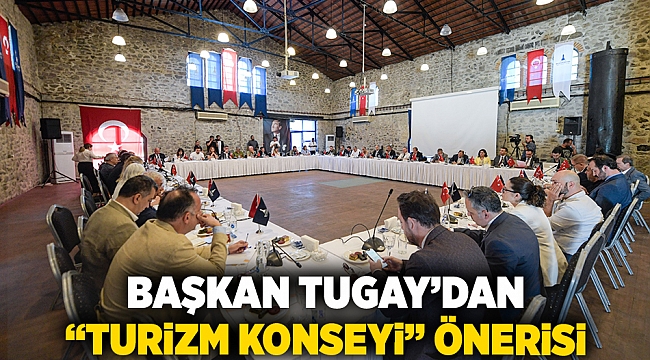 Başkan Tugay’dan “turizm konseyi” önerisi