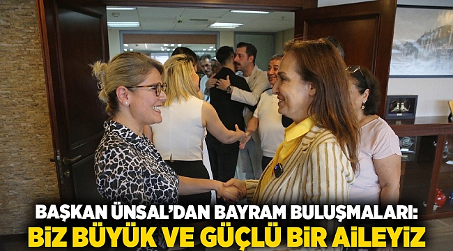Başkan Ünsal’dan bayram buluşmaları: Biz büyük ve güçlü bir aileyiz