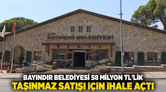 Bayındır Belediyesi 58 Milyon TL&#039;lik Taşınmaz Satışı İçin İhale Açtı