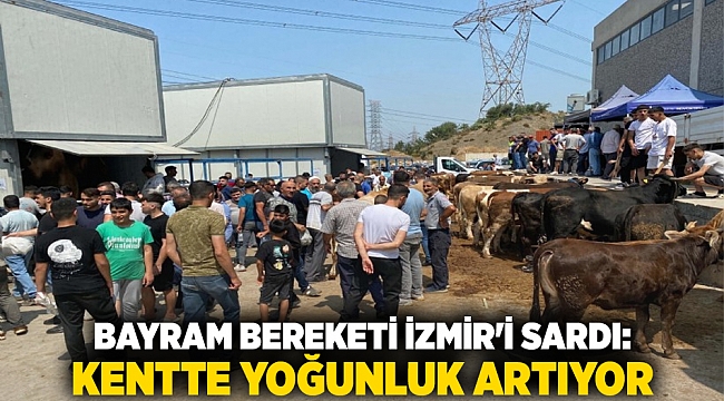 Bayram Bereketi İzmir'i Sardı: Kentte Yoğunluk Artıyor