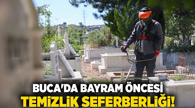 Buca&#039;da bayram öncesi temizlik seferberliği!