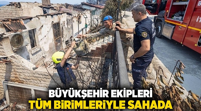Büyükşehir ekipleri tüm birimleriyle sahada