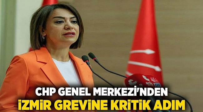 CHP Genel Merkezi&#039;nden İzmir Grevine Kritik Adım