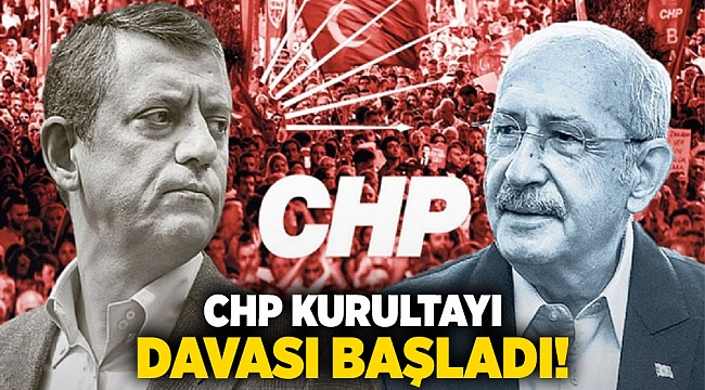 CHP kurultayı davası başladı!