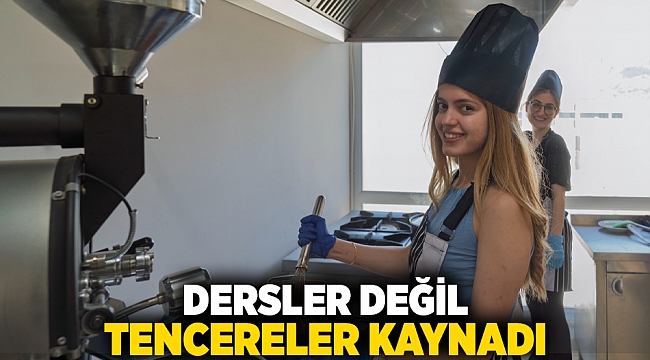Dersler değil tencereler kaynadı