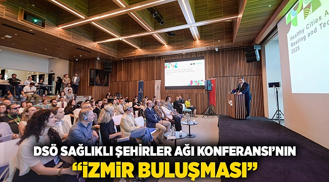 DSÖ Sağlıklı Şehirler Ağı Konferansı’nın “İzmir Buluşması”