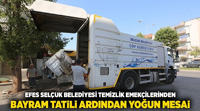 Efes Selçuk Belediyesi Temizlik Emekçilerinden Bayram Tatili Ardından Yoğun Mesai