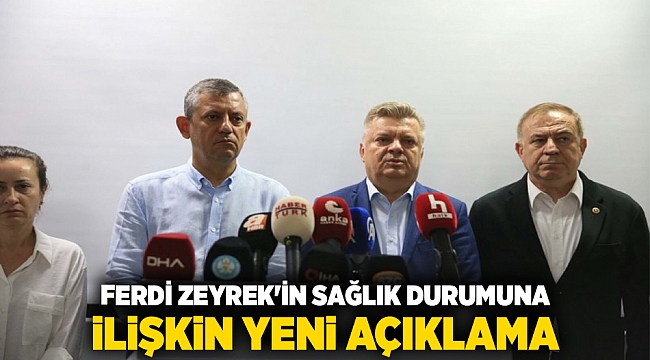 Ferdi Zeyrek&#039;in sağlık durumuna ilişkin yeni açıklama