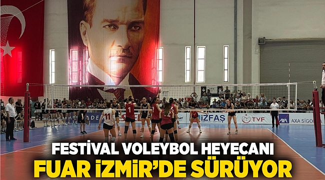 Festival Voleybol heyecanı Fuar İzmir’de sürüyor