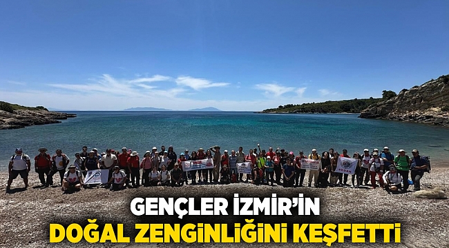 Gençler İzmir’in doğal zenginliğini keşfetti