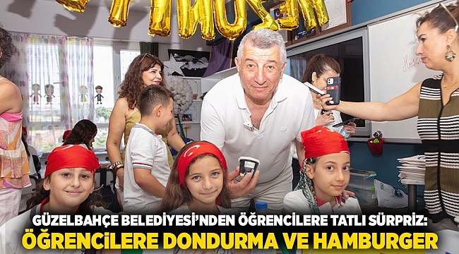 Güzelbahçe Belediyesi’nden Öğrencilere Tatlı Sürpriz: Öğrencilere Dondurma ve Hamburger