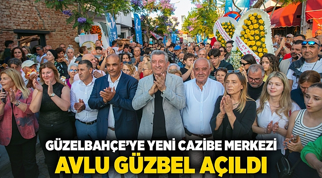 Güzelbahçe’ye Yeni Cazibe Merkezi Avlu Güzbel Açıldı