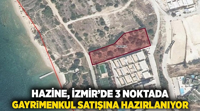 Hazine, İzmir’de 3 Noktada Gayrimenkul Satışına Hazırlanıyor