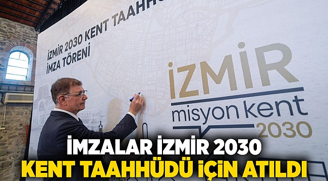 İmzalar İzmir 2030 Kent Taahhüdü için atıldı