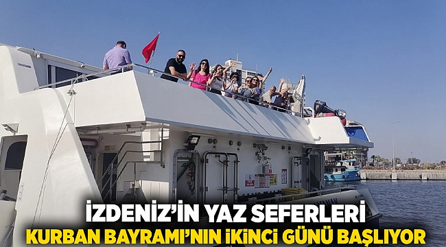İZDENİZ’in yaz seferleri Kurban Bayramı’nın ikinci günü başlıyor