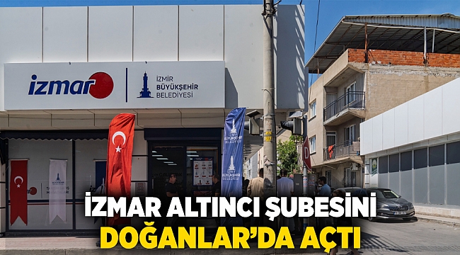 İZMAR altıncı şubesini Doğanlar’da açtı