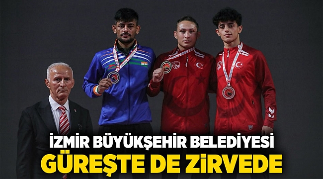İzmir Büyükşehir Belediyesi güreşte de zirvede