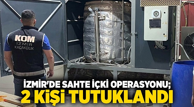 İzmir&#039;de sahte içki operasyonu; 2 kişi tutuklandı