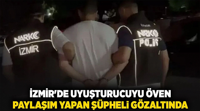 İzmir&#039;de Uyuşturucuyu Öven Paylaşım Yapan Şüpheli Gözaltında