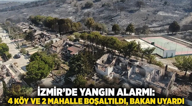 İzmir’de Yangın Alarmı: 4 Köy ve 2 Mahalle Boşaltıldı, Bakan Uyardı