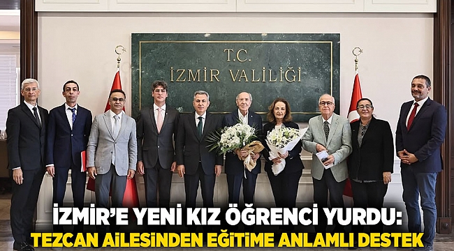 İzmir’e Yeni Kız Öğrenci Yurdu: Tezcan Ailesinden Eğitime Anlamlı Destek