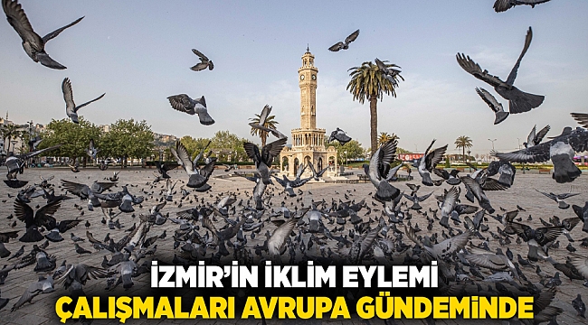 İzmir’in iklim eylemi çalışmaları Avrupa gündeminde