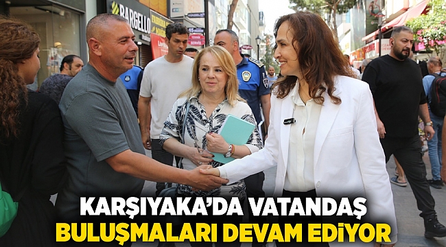 Karşıyaka’da Vatandaş Buluşmaları devam ediyor