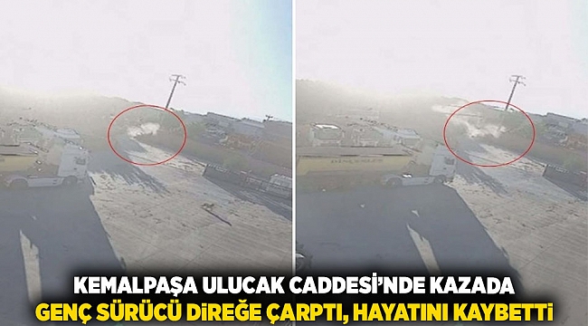 Kemalpaşa Ulucak Caddesi’nde Kazada Genç Sürücü Direğe Çarptı, Hayatını Kaybetti
