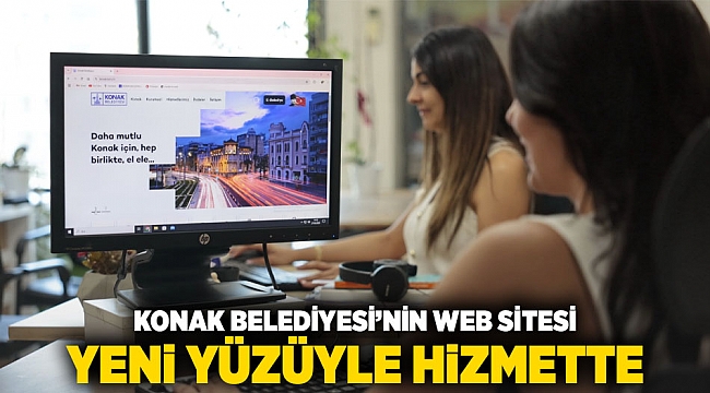 Konak Belediyesi’nin web sitesi yeni yüzüyle hizmette