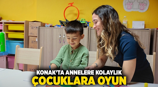 Konak&#039;ta annelere kolaylık, çocuklara oyun