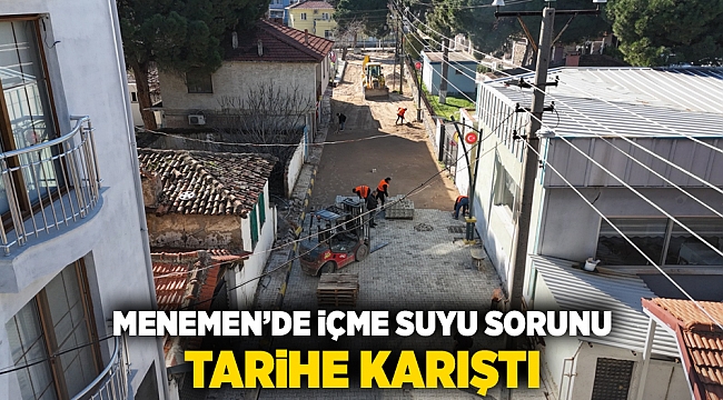 Menemen’de içme suyu sorunu tarihe karıştı