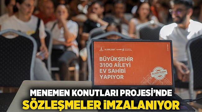 Menemen Konutları Projesi’nde sözleşmeler imzalanıyor