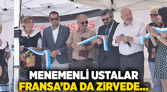 Menemenli ustalar Fransa’da da Zirvede…