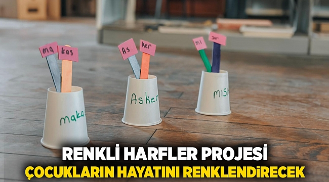 Renkli Harfler projesi çocukların hayatını renklendirecek