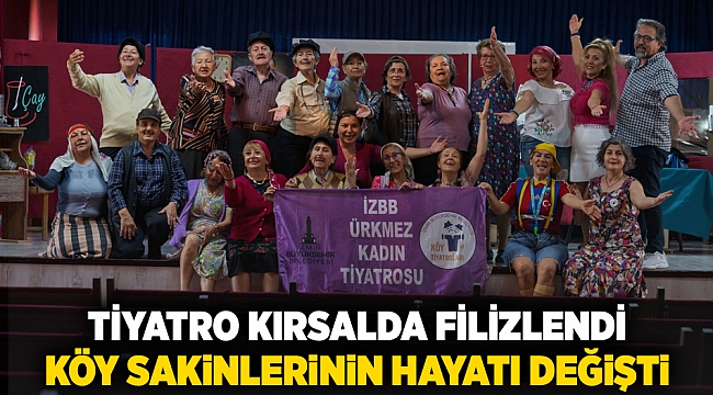 Tiyatro kırsalda filizlendi köy sakinlerinin hayatı değişti