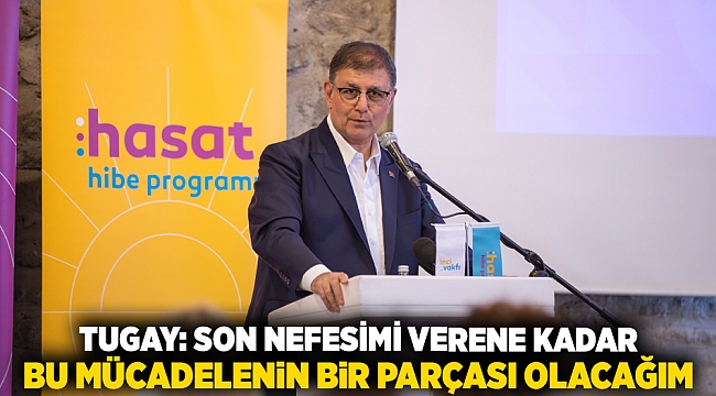 Tugay: Son nefesimi verene kadar bu mücadelenin bir parçası olacağım