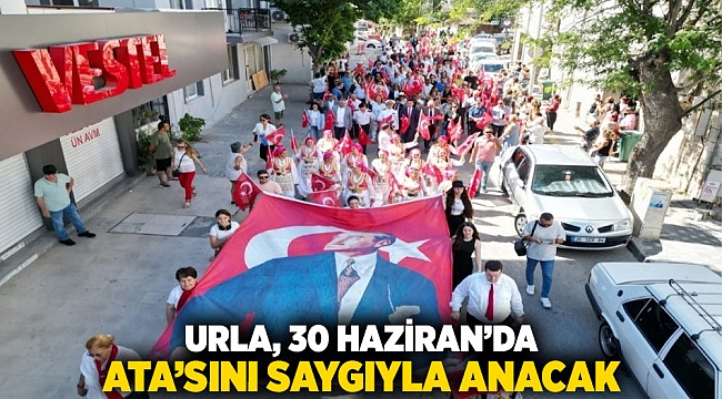 Urla, 30 Haziran’da Ata’sını saygıyla anacak