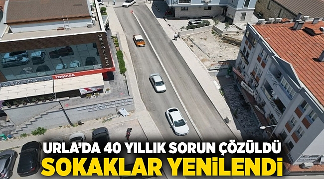 Urla’da 40 yıllık sorun çözüldü, sokaklar yenilendi