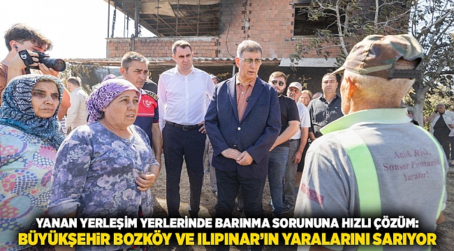 Yanan yerleşim yerlerinde barınma sorununa hızlı çözüm: Büyükşehir Bozköy ve Ilıpınar’ın yaralarını sarıyor