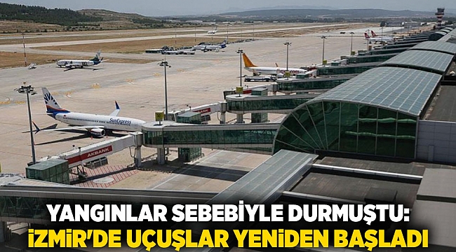 Yangınlar sebebiyle durmuştu: İzmir'de uçuşlar yeniden başladı