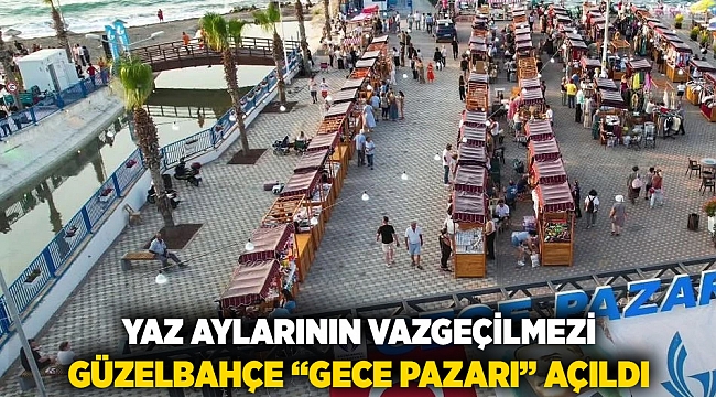 Yaz aylarının vazgeçilmezi Güzelbahçe "Gece Pazarı" açıldı