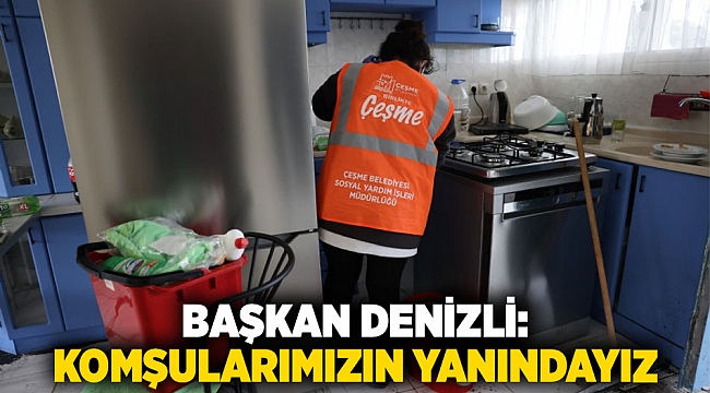 Başkan Denizli, “Komşularımızın yanındayız”