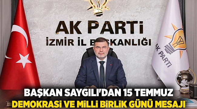 Başkan Saygılı&#039;dan 15 Temmuz Demokrasi ve Milli Birlik Günü mesajı