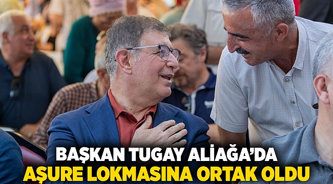 Başkan Tugay Aliağa’da aşure lokmasına ortak oldu