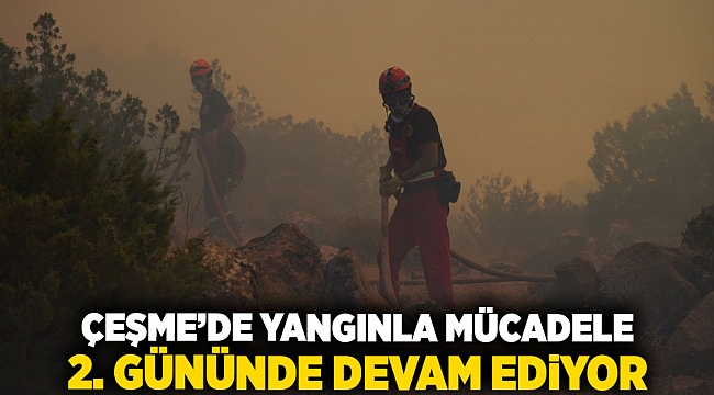 Çeşme’de yangınla mücadele 2. gününde devam ediyor