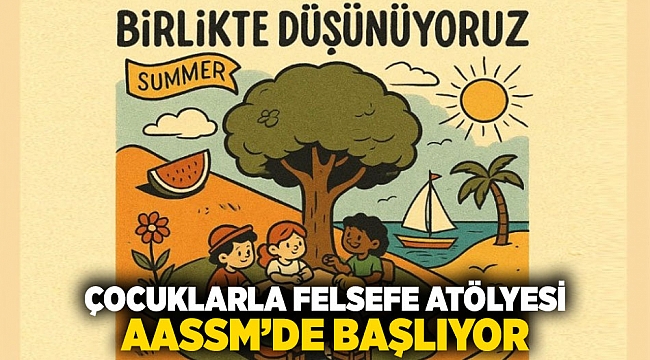 Çocuklarla Felsefe Atölyesi AASSM’de başlıyor