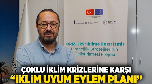 Çoklu iklim krizlerine karşı “İklim Uyum Eylem Planı”