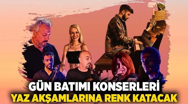 Gün Batımı konserleri yaz akşamlarına renk katacak