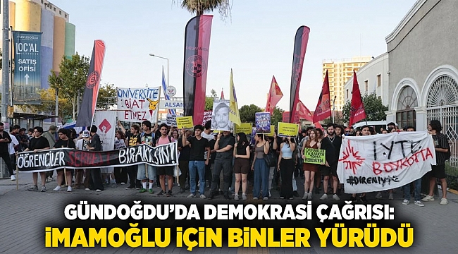 Gündoğdu’da Demokrasi Çağrısı: İmamoğlu İçin Binler Yürüdü