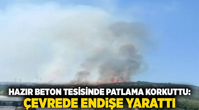 Hazır Beton Tesisinde Patlama Korkuttu: Çevrede Endişe Yarattı